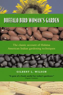 Buffalo Bird Woman's Garden Agriculture of the Hidatsa Indians  9780873512190 Front Cover
