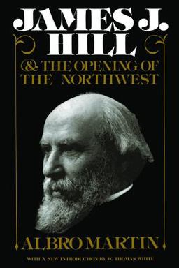 James J Hill and Opening of Northwest  9780873512619 Front Cover