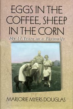 Eggs in the Coffee Sheep in the Corn My 17 Years As a Farmwife  9780873512992 Front Cover
