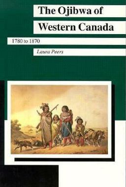 Ojibwa of Western Canada 1780 To 1870  9780873513111 Front Cover