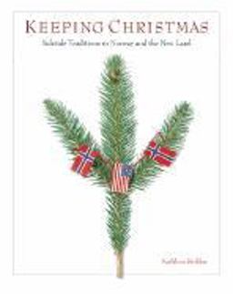 Keeping Christmas Yuletide Traditions in Norway and the New Land  9780873513906 Front Cover