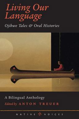 Living Our Language Ojibwe Tales and Oral Histories  9780873514040 Front Cover