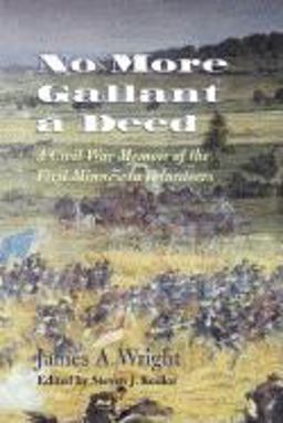 No More Gallant a Deed A Civil War Memoir of the First Minnesota Volunteers  9780873514071 Front Cover