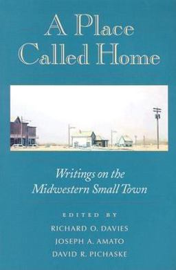 Place Called Home Writings on the Midwestern Small Town  9780873514514 Front Cover