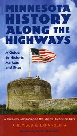 Minnesota History along the Highways A Guide to Historic Markers and Sites  9780873514569 Front Cover