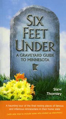 Six Feet Under A Graveyard Guide to Minnesota  9780873515146 Front Cover