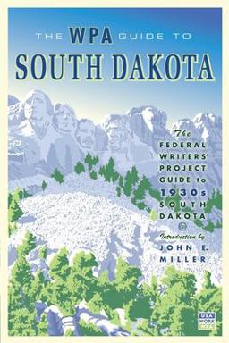 WPA Guide to South Dakota The Federal Writers' Project Guide to 1930s South Dakota  9780873515528 Front Cover