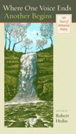 Where One Voice Ends Another Begins 150 Years of Minneosta Poetry  9780873515849 Front Cover