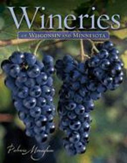 Wineries of Wisconsin and Minnesota  9780873516174 Front Cover