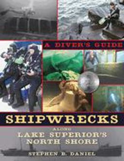 Shipwrecks along Superior's North Shore A Diving Guide  9780873516181 Front Cover