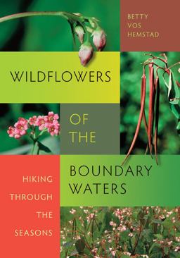 Wildflowers of the Boundary Waters Hiking Through the Seasons  9780873516471 Front Cover