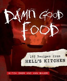 Damn Good Food 157 Recipes from Hell's Kitchen  9780873517249 Front Cover