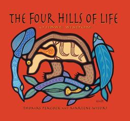 Four Hills of Life Ojibwe Wisdom  9780873518284 Front Cover