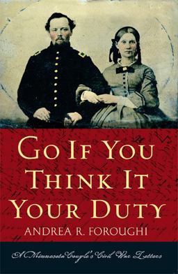 Go If You Think It Your Duty A Minnesota Couple's Civil War Letters  9780873518345 Front Cover