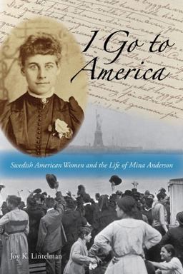 I Go to America Swedish American Women and the Life of Mina Anderson 1st 2012 9780873518352 Front Cover