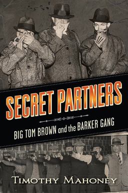 Secret Partners Big Tom Brown and the Barker Gang  9780873519045 Front Cover