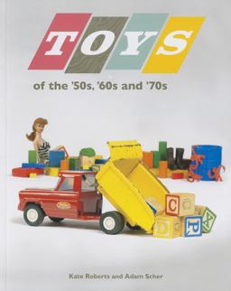 Toys of the '50s, '60s, And '70s