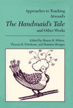 Approaches to Teaching Atwood's the Handmaid's Tale and Other Works  9780873527361 Front Cover