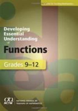 Developing Essential Understanding of Functions for Teaching Mathematics in Grades 9-12
