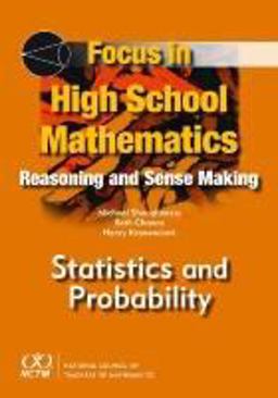 Focus in High School Mathematics Reasoning and Sense Making in Statistics and Probability  9780873536424 Front Cover