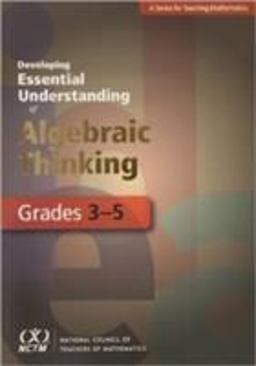 Developing Essential Understanding of Algebraic Thinking for Teaching Mathematics in Grades 3-5  9780873536684 Front Cover