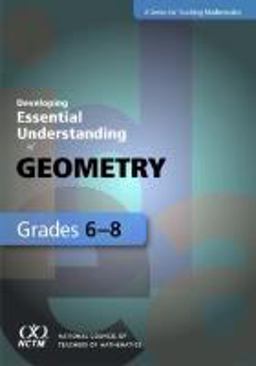 Developing Essential Understanding of Geometry for Teaching Mathematics in Grades 6-8  9780873536912 Front Cover