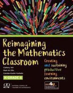 Reimagining the Mathematics Classroom Creating and Sustaining Productive Learning Environments  9780873539081 Front Cover