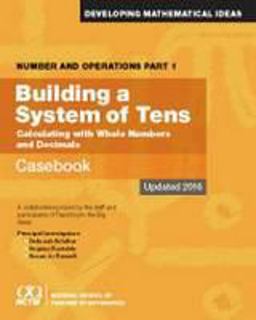 Number and Operations: Building A System of Tens Casebook Calculating With Whole Numbers and Decimals  9780873539333 Front Cover