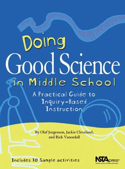 Doing Good Science in Middle School A Practical Guide to Inquiry-Based Instruction  9780873552325 Front Cover