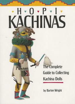 Hopi Kachinas The Complete Guide to Collecting Kachina Dolls  9780873581615 Front Cover