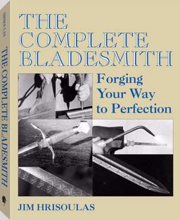 Complete Bladesmith Forging Your Way to Perfection  9780873644303 Front Cover