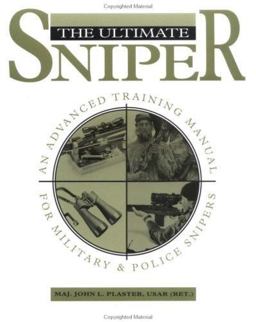 Ultimate Sniper : An Advanced Training Manual for Military and Police Snipers  9780873647045 Front Cover