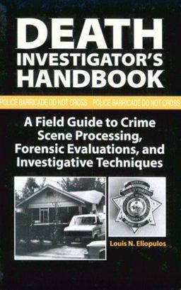 Death Investigator's Handbook A Field Guide to Crime Scene Processing, Forensic Evaluations and Investigative Techniques  9780873647274 Front Cover