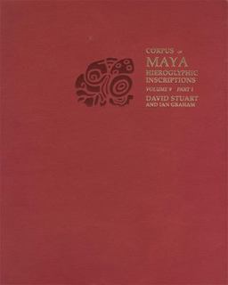 Corpus of Maya Hieroglyphic Inscriptions, Volume 9: Part 1: Piedras Negras