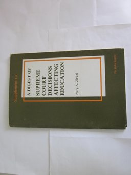 A Supplement to a Digest of Supreme Court Decisions Affecting Education A Supplement to a Digest of Supreme Court Decisions Affecting Education