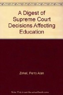 A Digest of Supreme Court Decisions Affecting Education A Digest of Supreme Court Decisions Affecting Education