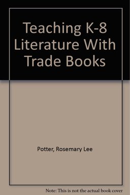 Teaching K-8 Literature with Trade Books