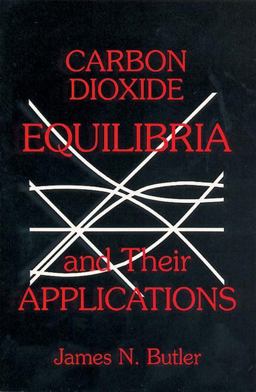 Carbon Dioxide Equilibria and Their Applications  9780873716246 Front Cover