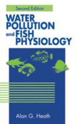 Water Pollution and Fish Physiology 2nd 9780873716321 Front Cover