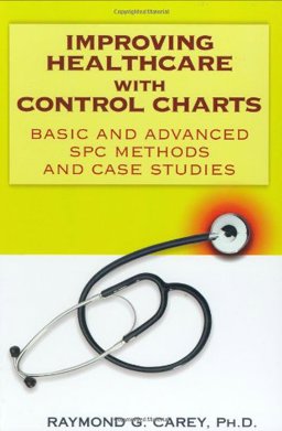 Improving Healthcare with Control Charts Basic and Advanced SPC Methods and Case Studies  9780873895620 Front Cover