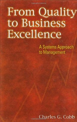 From Quality to Business Excellence A Systems Approach to Management  9780873895781 Front Cover