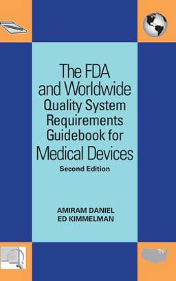FDA and Worldwide Quality System Requirements Guidebook for Medical Devices 2nd 9780873897402 Front Cover
