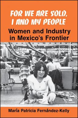 For We Are Sold, I and My People Women and Industry in Mexico's Frontier  9780873957182 Front Cover