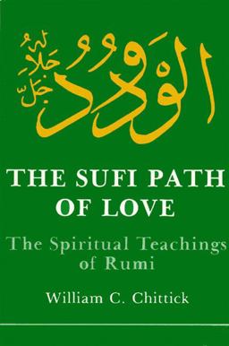 Sufi Path of Love The Spiritual Teachings of Rumi  9780873957243 Front Cover