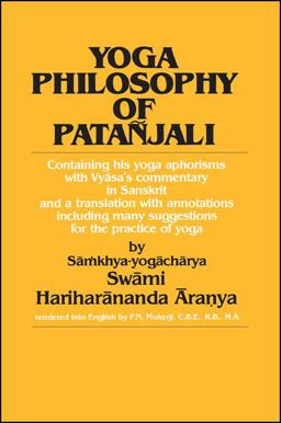 Yoga Philosophy of Pataï¿½jali Containing His Yoga Aphorisms with Vyasa's Commentary in Sanskrit and a Translation with Annotations Including Many Suggestions for the Practice of Yoga  9780873957298 Front Cover