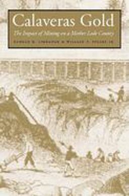 Calaveras Gold The Impact of Mining on a Mother Lode County  9780874175462 Front Cover