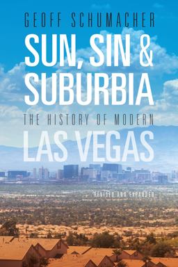 Sun, Sin and Suburbia The History of Modern Las Vegas, Revised and Expanded  9780874179880 Front Cover