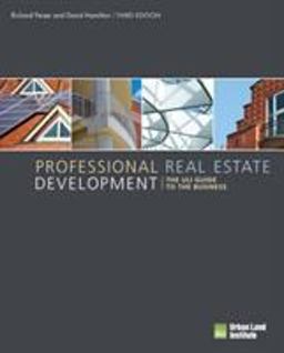 Professional Real Estate Development The ULI Guide to the Business 3rd 9780874201635 Front Cover