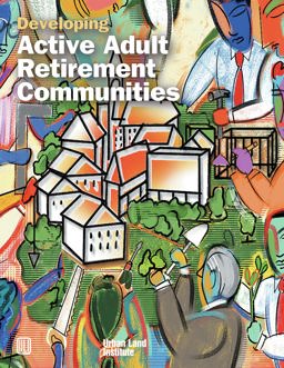 Developing Active Adult Retirement Communities  9780874208474 Front Cover