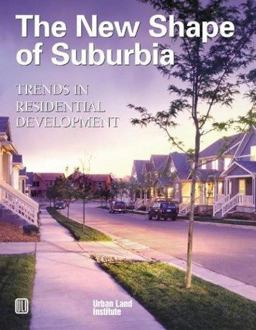 New Shape of Suburbia Trends in Residential Development  9780874208979 Front Cover